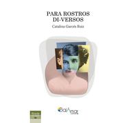 PARA ROSTROS DI VERSOS | Catalina Garces Ruiz
