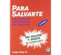 Para Salvarte: Enciclopedia del catolico del siglo XXI (Spanish Edition) by Jorge Loring Miro (2012-07-03)