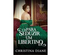 Para Seducir um Libertino: Um romance tórrido da regência