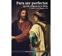 Para ser perfectos: La vida religiosa en la Biblia