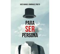 Para ser persona | Xosé Manuel Domínguez Prieto