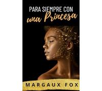 Para Siempre con una Princesa: Una boda real entre mujeres. Un amor que desafía a la corona. (Su Guardaespaldas Real)