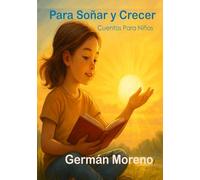 Para Soñar y Crecer: Cuentos Para Niños
