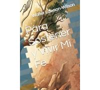 Para Sostener y Vivir Mi Fe