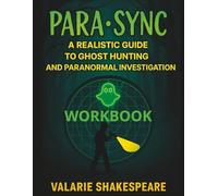 PARA-SYNC A Realistic Guide To Ghost Hunting WORKBOOK (PARA•SYNC PARANORMAL SERIES)