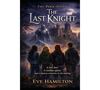 PARA-TEENS- THE LAST KNIGHT: A Para-Teens Novel (PARA-TEENS -They’re Not Kids Anymore)
