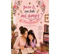 PARA TI CON TODO MI AMOR: Para mi querida hija