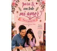 PARA TÍ CON TODO MI AMOR: PARA MI QUERIDA HIJA