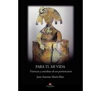 Para ti, mi vida: Vivencias y anécdotas de un penitenciario (SIN COLECCION)