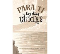 Para ti y los días difíciles: Un diario para aquellos con depresión, ansiedad, días difíciles o cuando solo quieres llorar