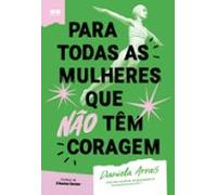 Para Todas As Mulheres Que Não Têm Coragem (ebook)