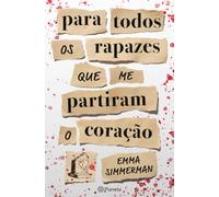 PARA TODOS OS RAPAZES QUE ME PARTIRAM O CORAÇÃO
