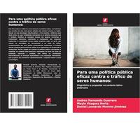 Para uma política pública eficaz contra o tráfico de seres humanos:: Diagnóstico e propostas no contexto latino-americano