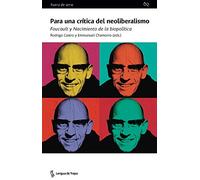 Para una crítica del neoliberalismo: Foucault y Nacimiento de la biopolítica (Fuera de serie)