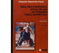 Para una enseñanza eficaz de las actividades físico-deportivas: 132 (Educación Física... y su Didáctica)