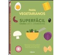 Para vegetarianos SUPERFÁCIL cocina con 3-6 ingredientes