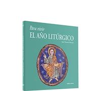 para Vivir El Aﾥo Liturgico (Para leer, vivir, comprender)