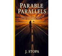 Parable Parallels: Modern Christian Stories Inspired by The Bible and The Parables of Jesus.