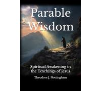 Parable Wisdom: Spiritual Awakening in the Teachings of Jesus