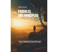 Parables and Principles: A practical, evidence-based guide through addiction recovery using the power of reinforcing metaphors and storytelling