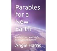 Parables for a New Earth: Guidance for Humanity’s Shift in Consciousness (Leaf Lessons)