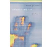 Parables for the Virtual: Movement, Affect, Sensation (Post-Contemporary Interventions)