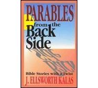 Parables from the Back Side: Bible Stories With a Twist by J. Ellsworth Kalas (1992-03-01)