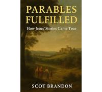 Parables Fulfilled: How Jesus' Stories Came True (The Fulfillment Series)