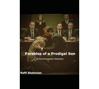 Parables of a Prodigal Son: A Post-Evangelical Testimony