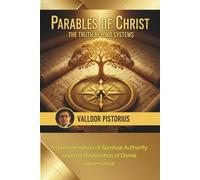 PARABLES OF CHRIST: THE TRUTH BEYOND SYSTEMS: A Demonstration of Spiritual Authority and the Restoration of Divine Governance