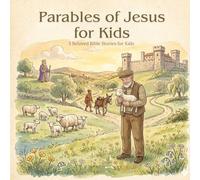 Parables of Jesus for Kids: 3 Beloved Bible Stories for Kids | The Good Samaritan, The Lost Sheep, and The Forgiving Servant