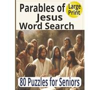 Parables of Jesus Word Search for Seniors: 80 Large-Print Puzzles with Solutions | Relaxing Puzzle Fun for Quiet Time, Vacations, and Holidays (Faith-Filled Bible Word Search for Seniors Series)