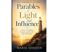 Parables of Light and Influence: A Story of Visibility, Purpose, and the Life That Illuminates (Parables of Jesus)