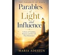 Parables of Light and Influence: A Story of Visibility, Purpose, and the Life That Illuminates (Parables of Jesus)