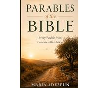 Parables of The Bible: Every Parable from Genesis to Revelation (Bible Reference Books)