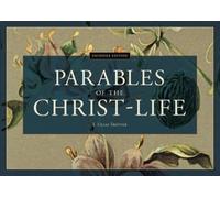 Parables of the Christ-Life: Facsimile Edition
