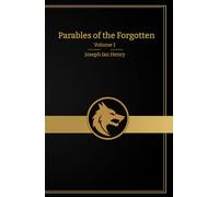 Parables of the Forgotten: Volume I