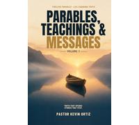 Parables, Teachings & Messages: Volume 1 - Twelve Preached Messages on Faith, Prayer, and the Power of the Holy Spirit