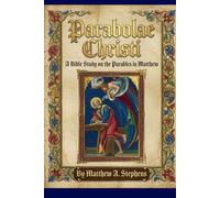 Parabolae Christi: A Bible Study on the Parables in Matthew
