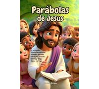 Parábolas de Jesus: O semeador, O bom Samaritano, A ovelha perdida, A dracma perdida, O filho pródigo, O joio e o trigo: 3 (Bíblia ilustrada para crianças e adolescentes.)