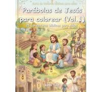 Parábolas de Jesús para Colorear (Vol. 1): 25 Dibujos Bíblicos para Niños: Amor, Perdón y Enseñanzas de Jesús para Niños (Historias bíblicas para niños)