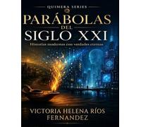 PARÁBOLAS DEL SIGLO XXI: Historias modernas con verdades eternas (Quimera Series)