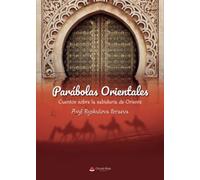 Parábolas orientales: Cuentos sobre la sabiduría de Oriente