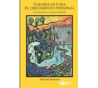 PARABOLAS PARA EL CRECIMIENTO PERSONAL: Cuentos para tu viaje de sanación
