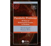 Parabolic Problems: 60 Years of Mathematical Puzzles in Parabola (AK Peters/CRC Recreational Mathematics Series)
