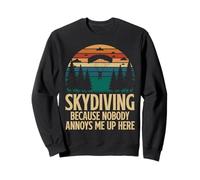 Paracaidismo Porque Nadie me Molesta aquí Divertido Skydiver Sudadera