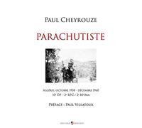 Parachutiste: Algérie, octobre 1958 - décembre 1960 - 10e DP - 2e RPC - 2e RPIMa