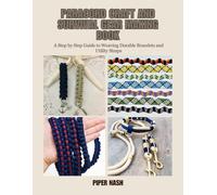 Paracord Craft and Survival Gear Making Book: A Step by Step Guide to Weaving Durable Bracelets and Utility Straps