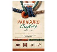 Paracord Crafting for All Levels: From Everyday Accessories to Survival Tools