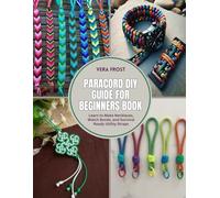Paracord DIY Guide for Beginners Book: Learn to Make Necklaces, Watch Bands, and Survival Ready Utility Straps